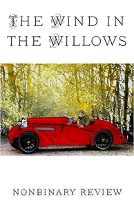 A white journal cover that has "The Wind in the Willows" written in black, fancy script at the top and "NonBinary Review" at the bottom. In the middle is a picture of a bright red automobile in a sunny forest glade. At the wheel of the car sits a brown Toad wearing a brown jacket , yellow waistcoat, white shirt and black cravat.